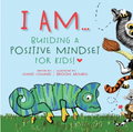 I AM... Building a Positive Mindset