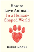 How To Love Animals In a Human Shaped World